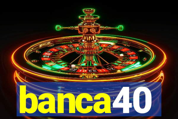 banca40