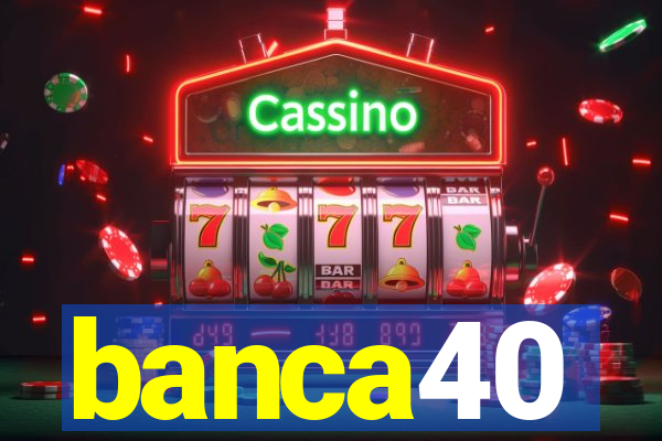 banca40