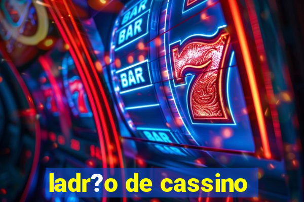 ladr?o de cassino