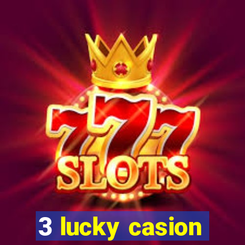 3 lucky casion