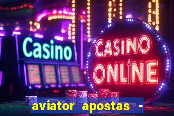 aviator apostas - jogo online