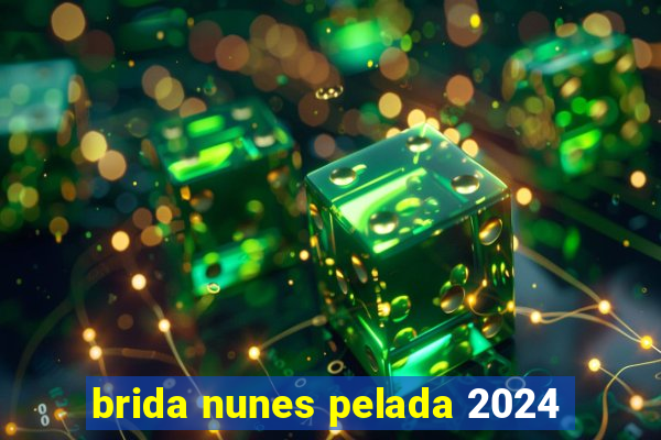 brida nunes pelada 2024