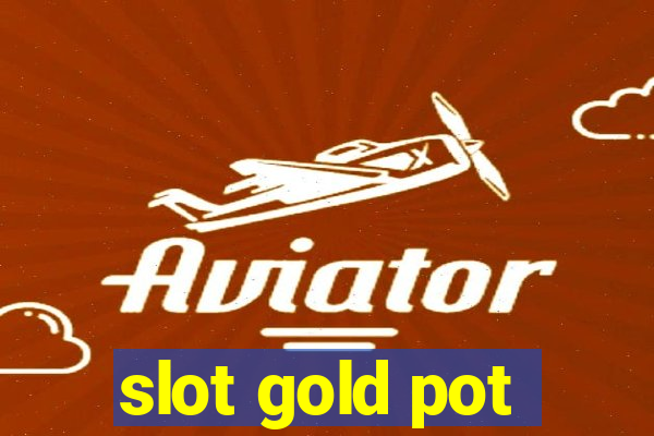 slot gold pot