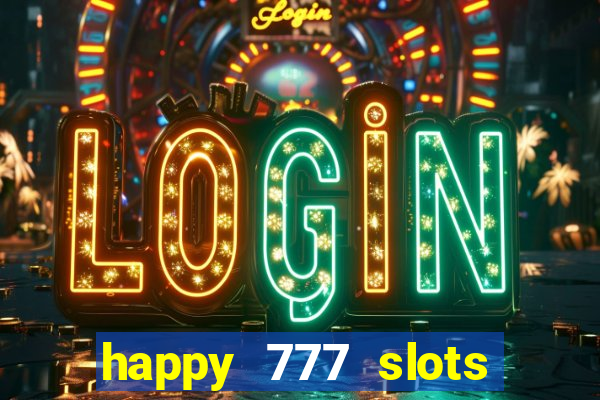 happy 777 slots paga mesmo