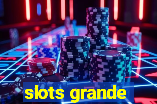 slots grande