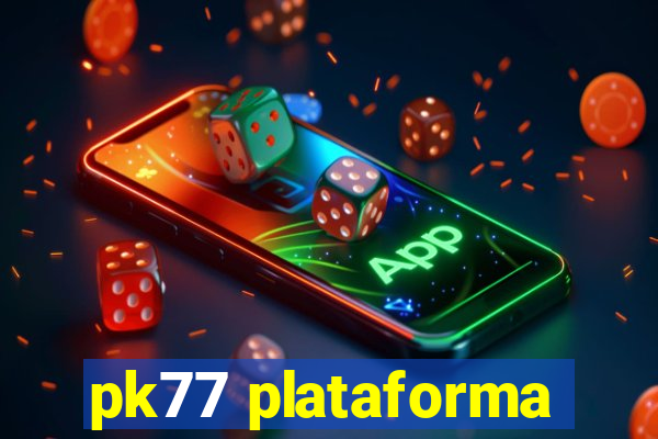 pk77 plataforma