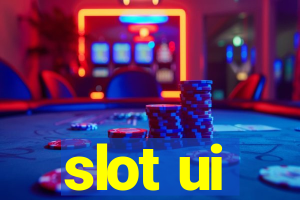 slot ui