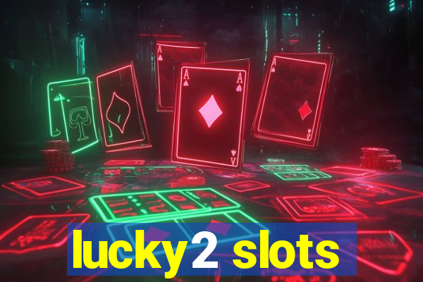 lucky2 slots