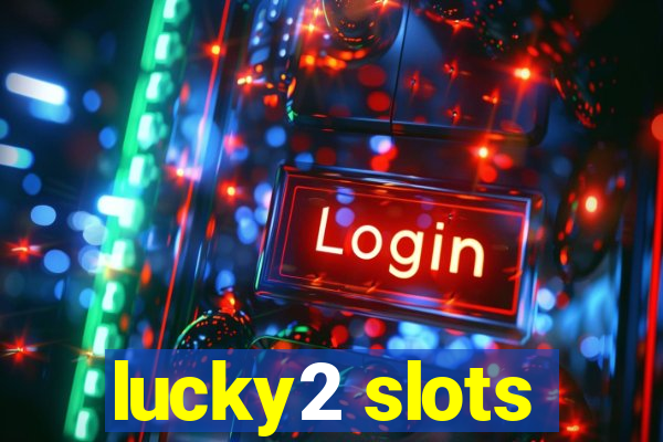 lucky2 slots