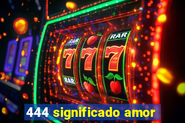 444 significado amor