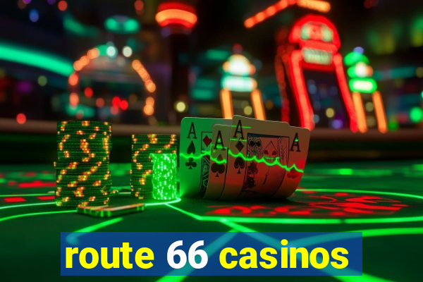 route 66 casinos