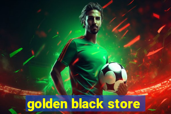 golden black store