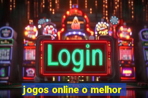 jogos online o melhor