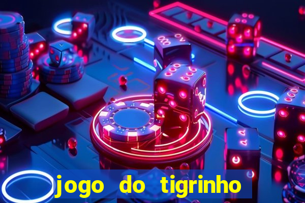 jogo do tigrinho com 5 reais