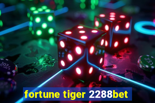 fortune tiger 2288bet