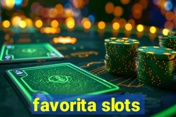 favorita slots