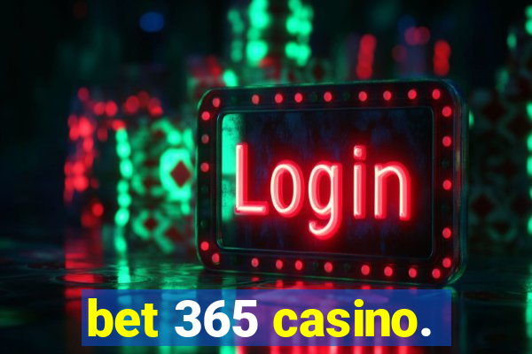 bet 365 casino.