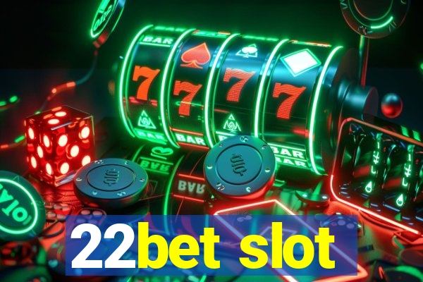 22bet slot