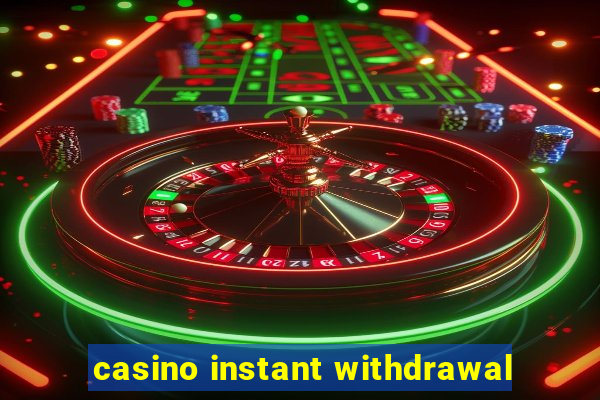 casino instant withdrawal