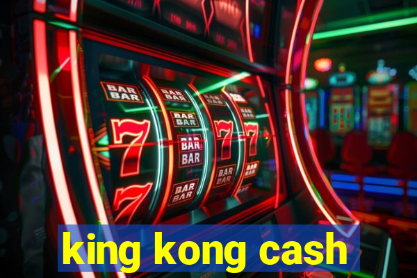 king kong cash