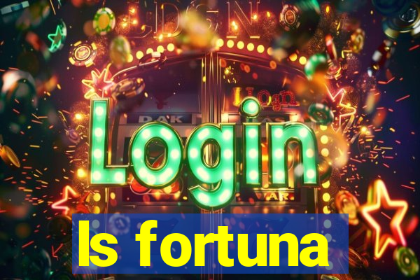 ls fortuna