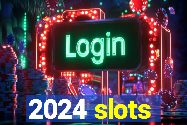 2024 slots