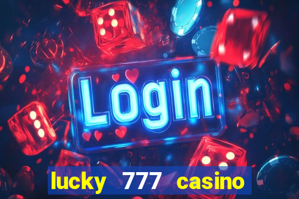 lucky 777 casino real money