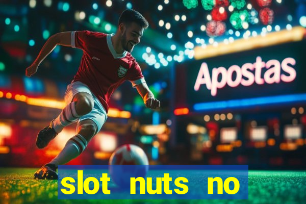 slot nuts no deposit codes 2018