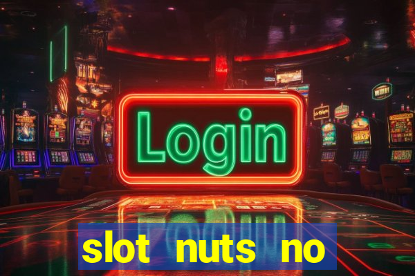 slot nuts no deposit codes 2018