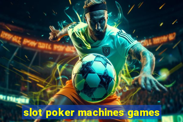 slot poker machines games