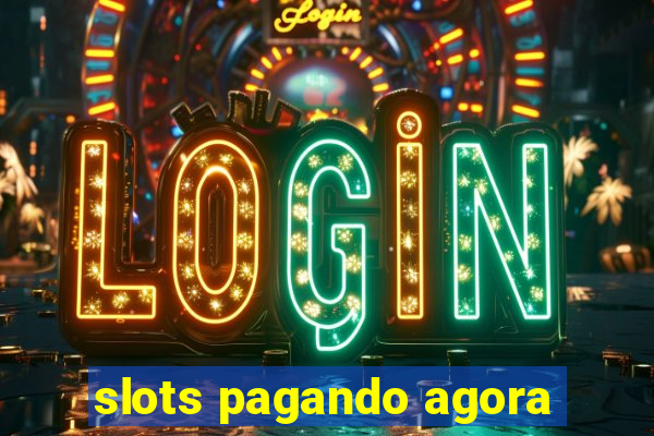 slots pagando agora