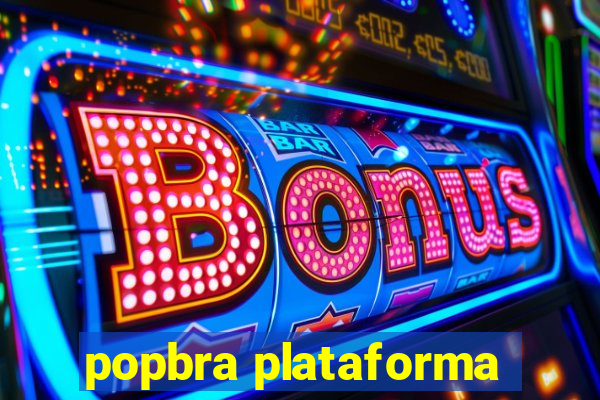 popbra plataforma