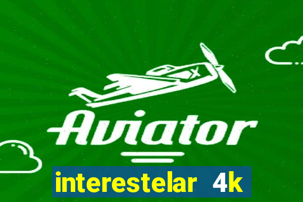 interestelar 4k dublado torrent