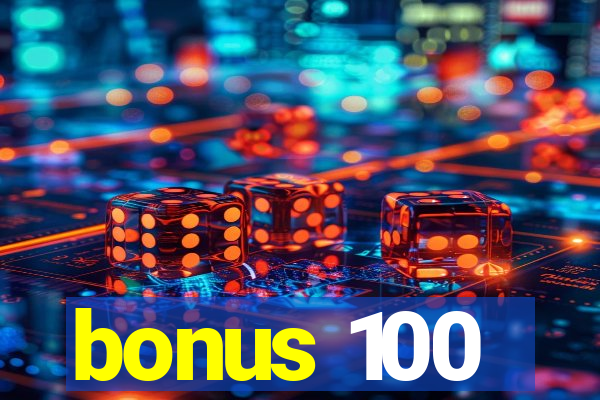 bonus 100