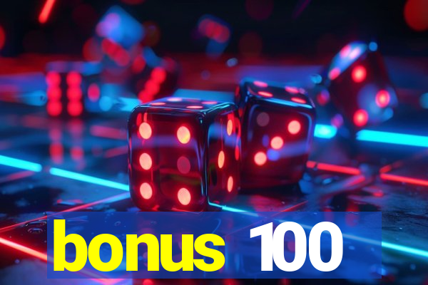 bonus 100