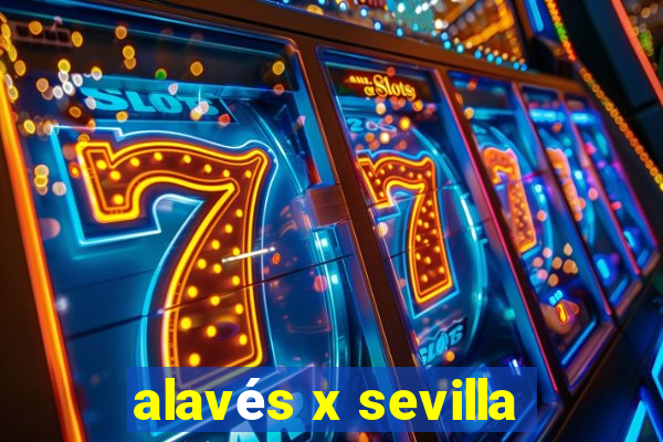 alavés x sevilla