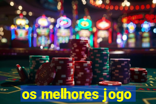 os melhores jogo