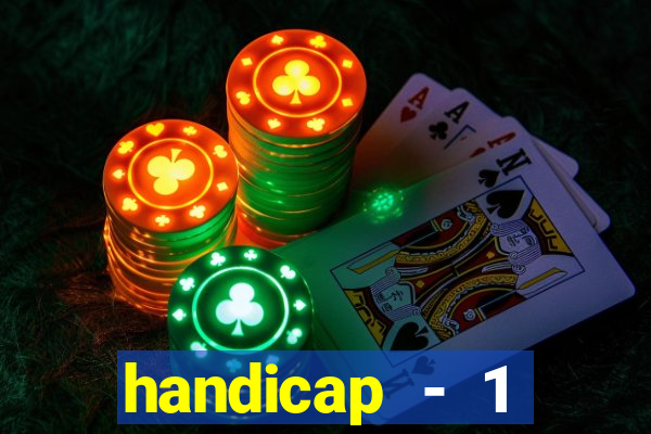 handicap - 1 primeiro tempo