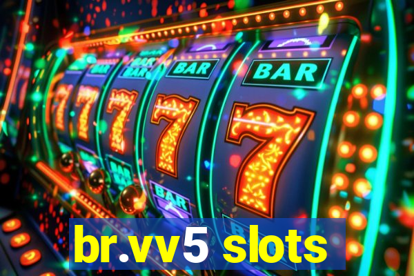 br.vv5 slots