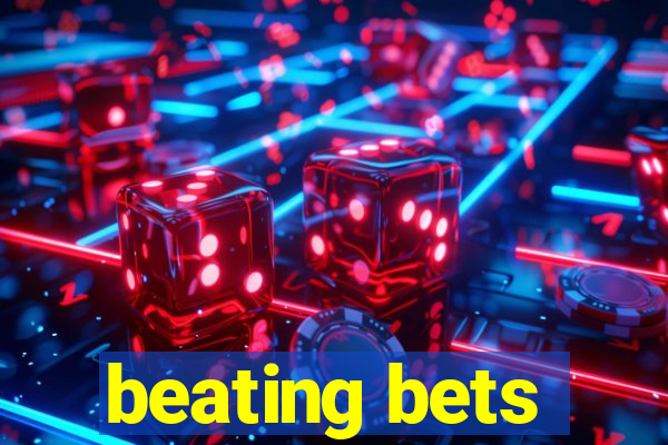 beating bets