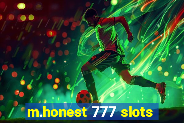 m.honest 777 slots