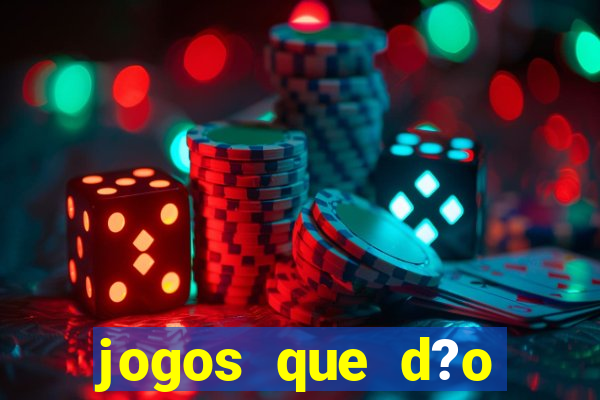 jogos que d?o muito dinheiro