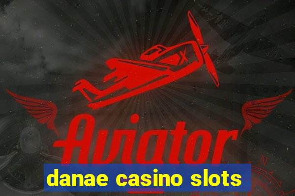 danae casino slots