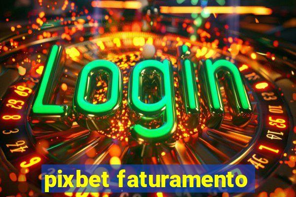 pixbet faturamento