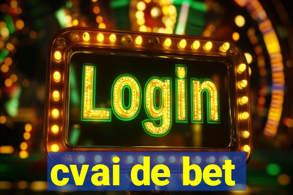 cvai de bet