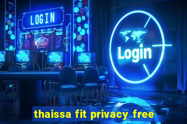 thaissa fit privacy free