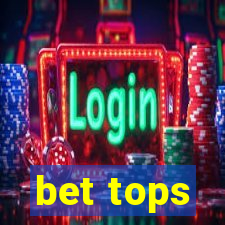 bet tops