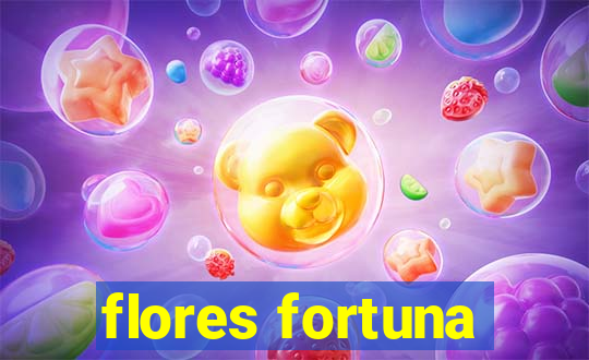 flores fortuna