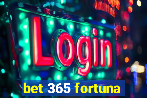 bet 365 fortuna