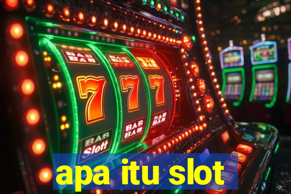 apa itu slot